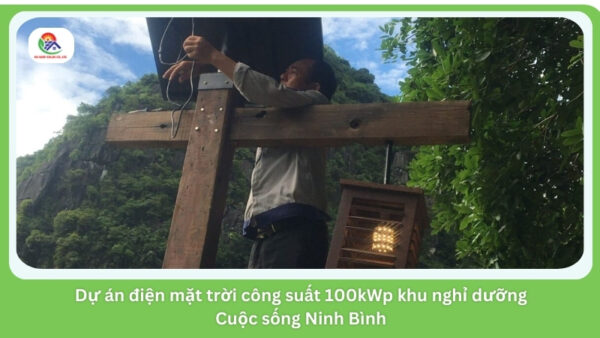 Dự án điện mặt trời công suất 100kWp khu nghỉ dưỡng Cuộc sống Ninh Bình