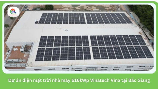Dự án điện mặt trời nhà máy 616kWp Vinatech Vina tại Bắc Giang