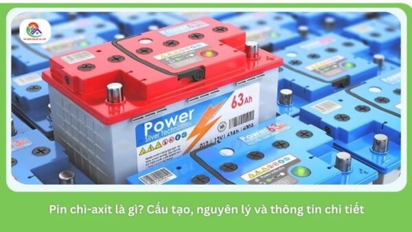 Tìm hiểu những thông tin liên quan đến pin chì-axit